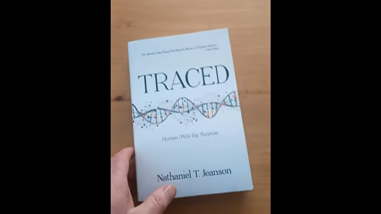 "TRACED" Dr. Nathaniel Jeanson. Human Ancient Ancestry Traced back to Noah, Shem, Ham, and Japheth.