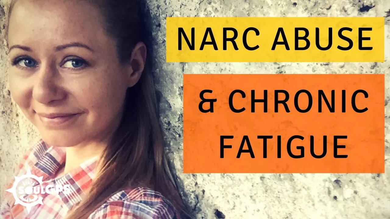 Narcissistic Abuse & Chronic Fatigue