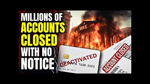 Banks Will Close MILLIONS Of Accounts, With NO Warning