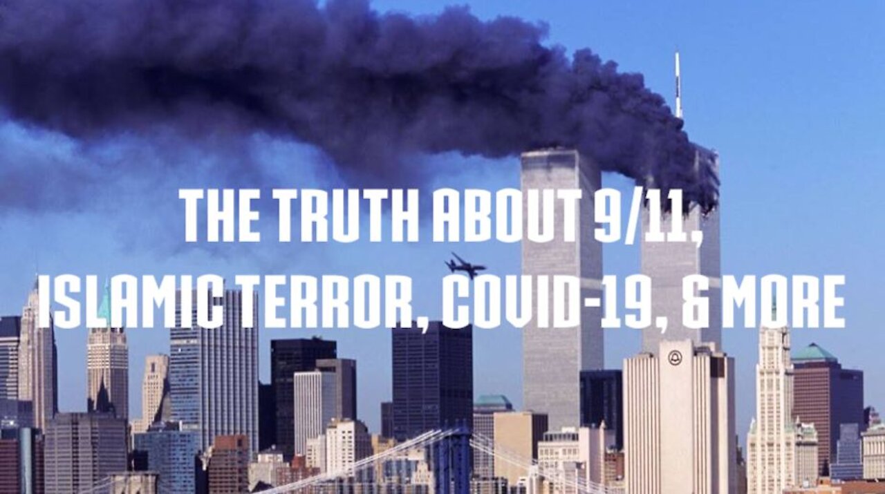 The Truth About 9/11, Islamic Terror, COVID-19, & More
