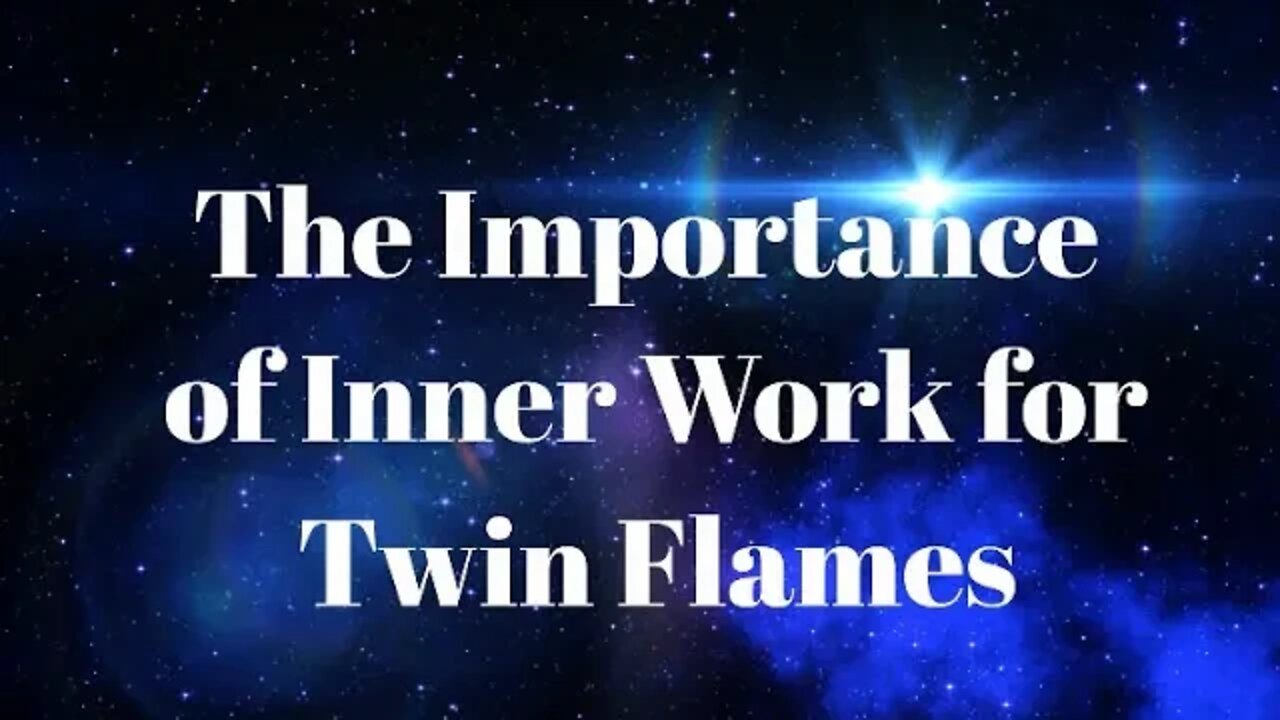 Inner Work for Twin Flames is Important - What is Inner Work and How to Do It