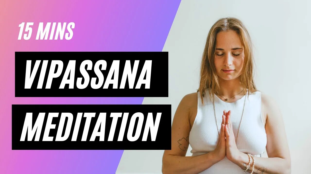 VIPASSANA - Guided Vipassana Meditation (15 Minutes)