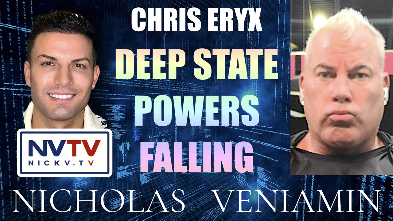 Chris Eryx Discusses Deep State Powers Falling with Nicholas Veniamin