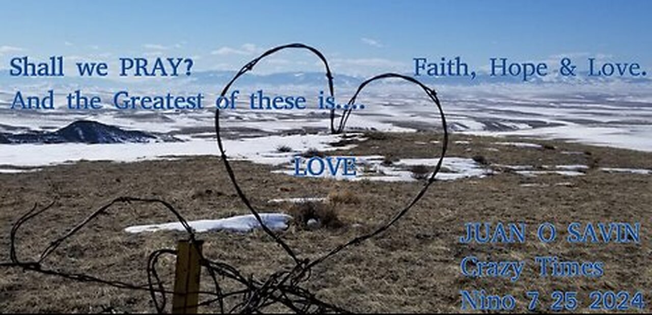 MUST SEE - JUAN O SAVIN - Crazy Times PRAYER WORKS- Nino 7 25 2024