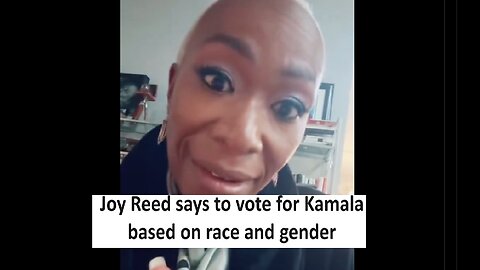 Joy Reid says vote for Kamala because of her race
