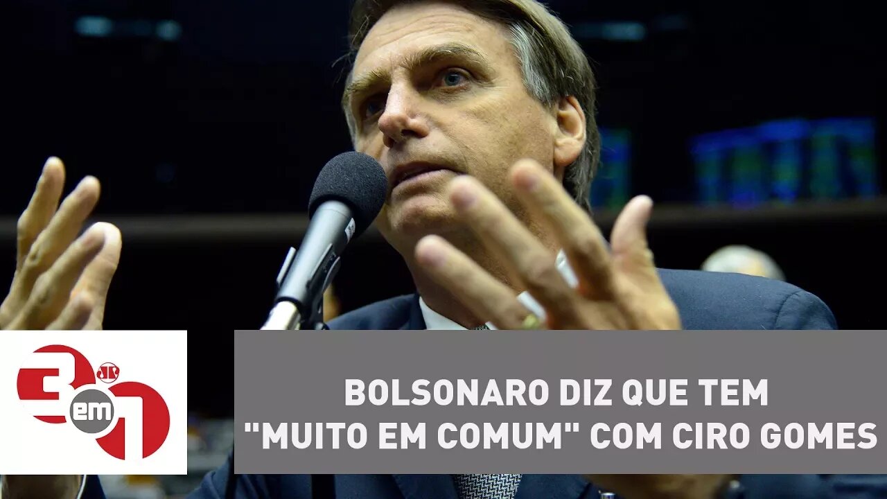 De olho em 2018, Bolsonaro diz que tem "muito em comum" com Ciro Gomes