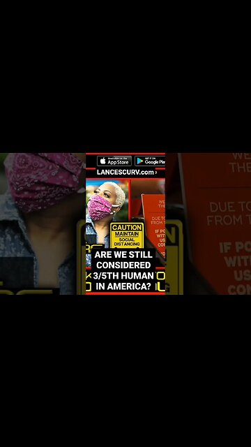 ARE WE STILL CONSIDERED 3/5TH HUMAN IN AMERICA? | @LANCESCURV