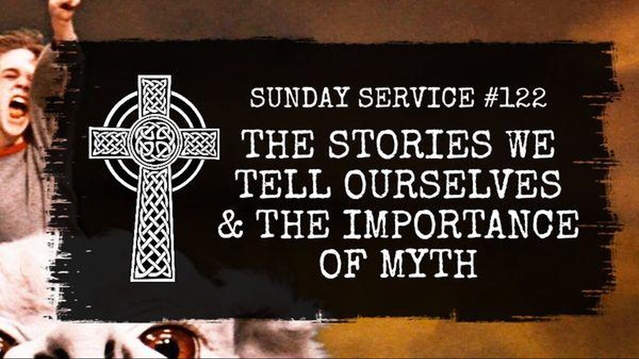 122 - The Stories We Tell Ourselves & The Importance of Myth