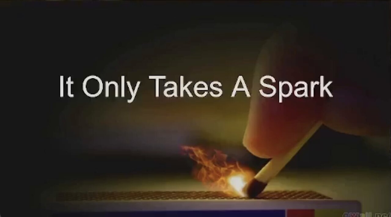 It only takes a spark