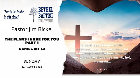 The Plans I Have For You - Part 1 | Pastor Bickel | Bethel Baptist Fellowship [SERMON]