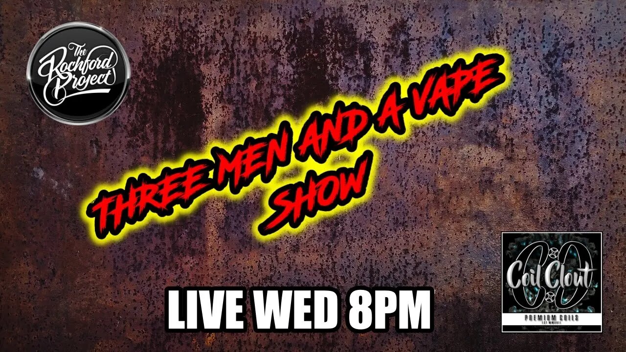 Three men and a vape show #160 YES WE ARE LIVE