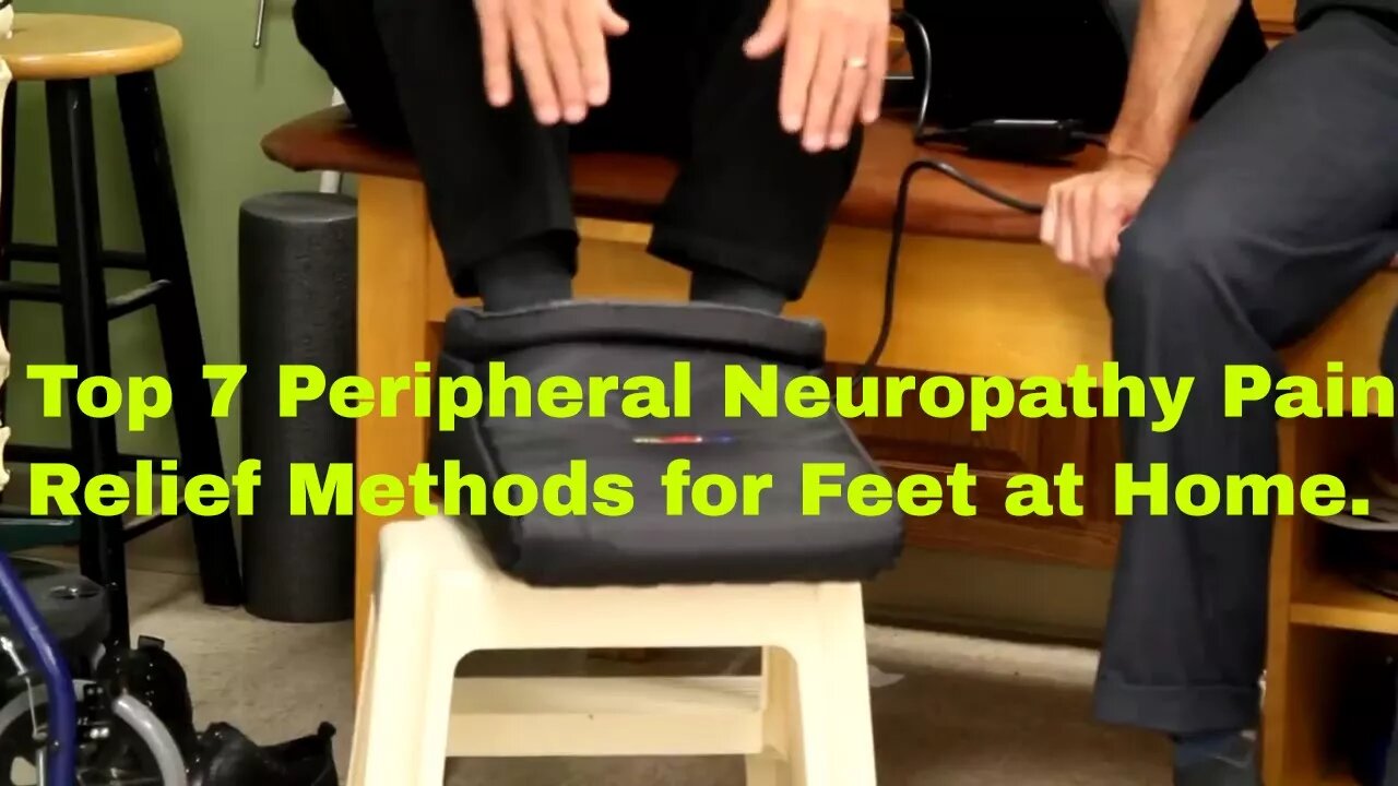 Top 7 Peripheral Neuropathy Pain Relief Methods For Feet at Home