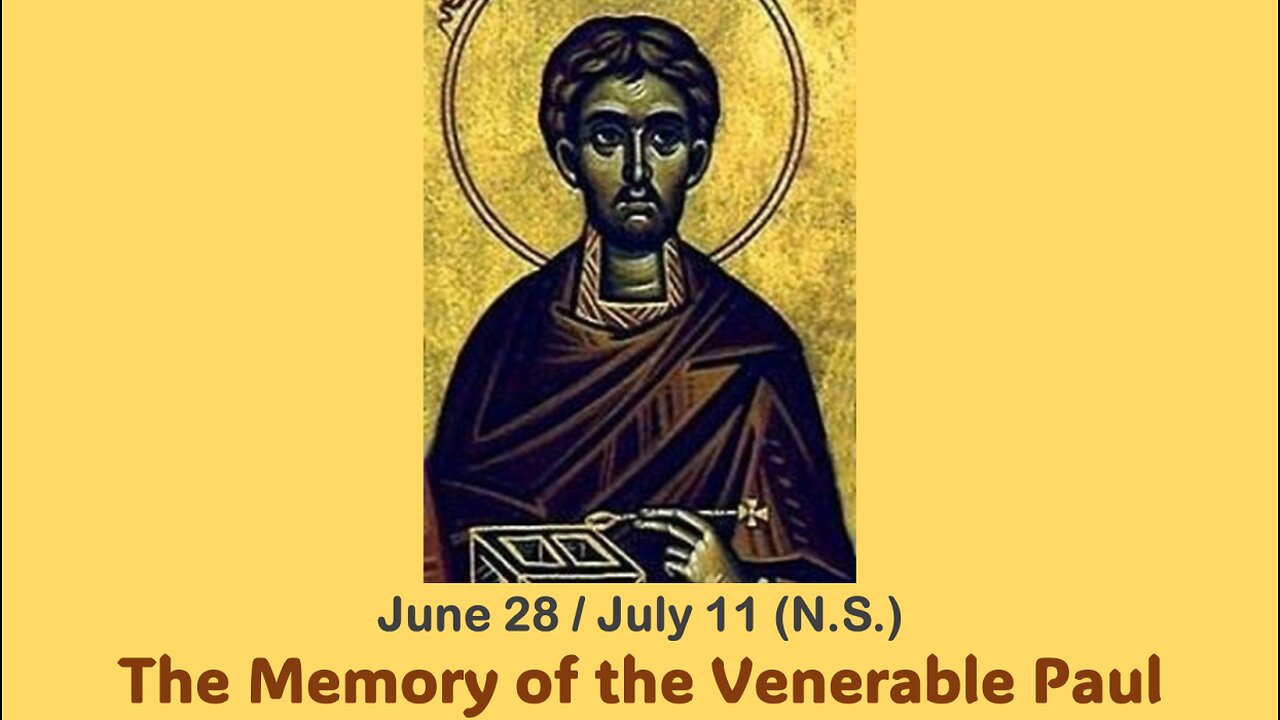 The Lives of Saints: June 28/July 11 (N.S.) The Memory of the Venerable Paul