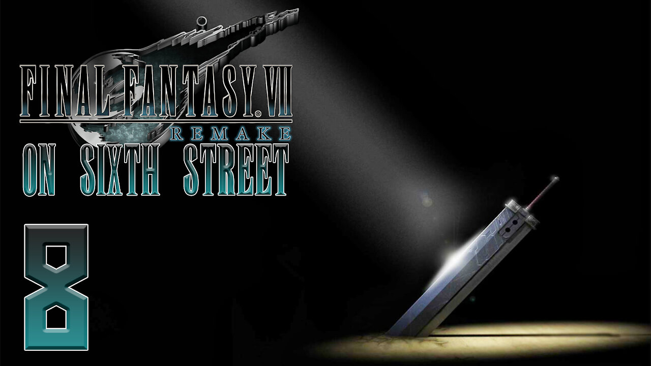 Final Fantasy VII Remake on 6th Street Part 8