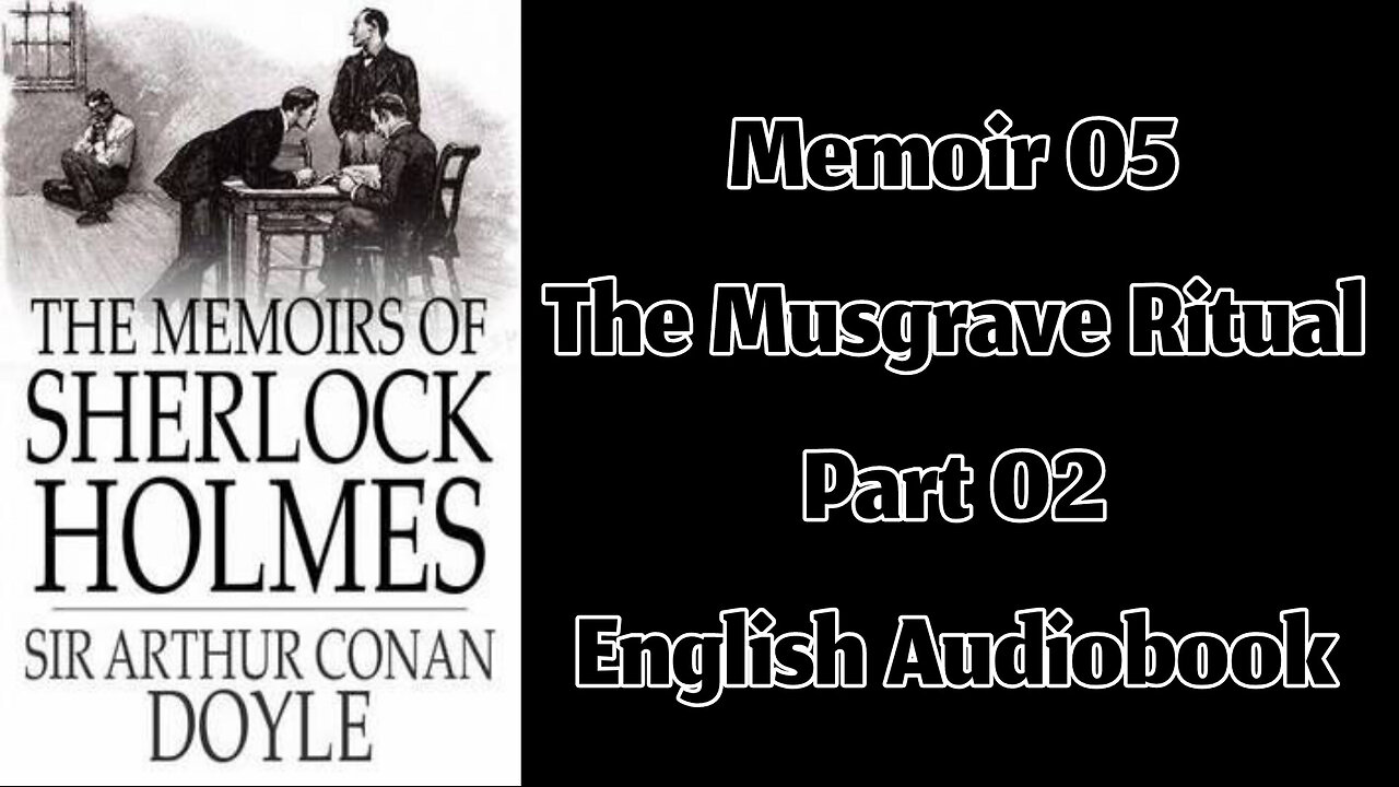 The Musgrave Ritual (Part 02) || The Memoirs of Sherlock Holmes by Sir Arthur Conan Doyle