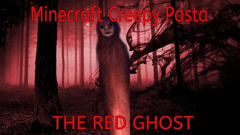 Minecraft Creepypasta - The Red Ghost