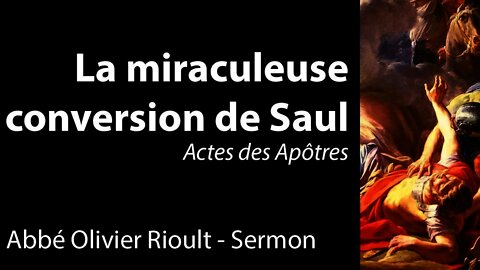 Actes des Apôtres : La miraculeuse conversion de Saul - Sermon