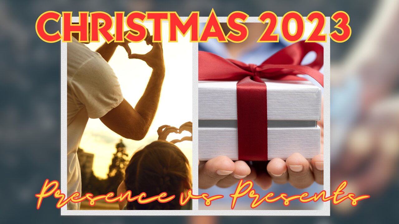 Christmas 2023 | Presence VS. Presents