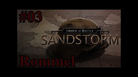 Let's Play Order of Battle: Sandstorm - 03 Rommel & Afrika Korps