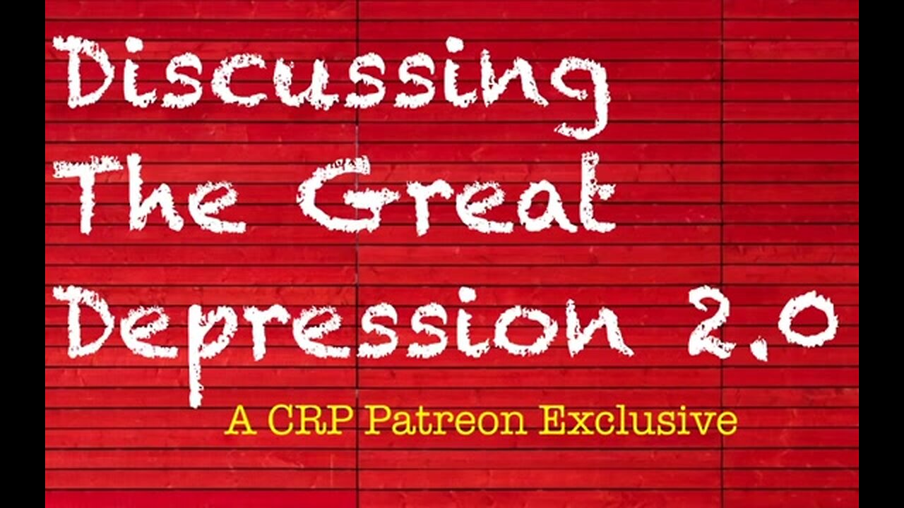 2020-0325 - CRP Patreon Exclusive: “The Great Depression 2.0”