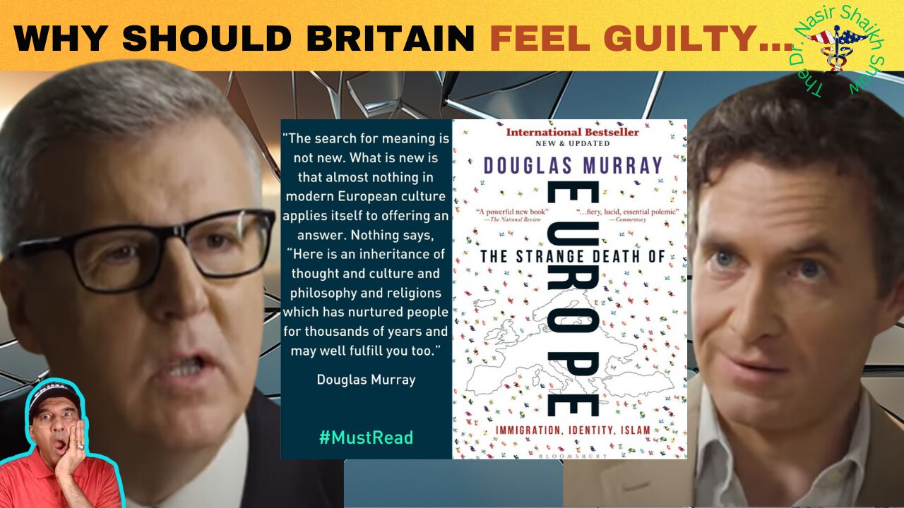 Douglas Murray's Bold Question - Why Should Britain Feel Guilty?