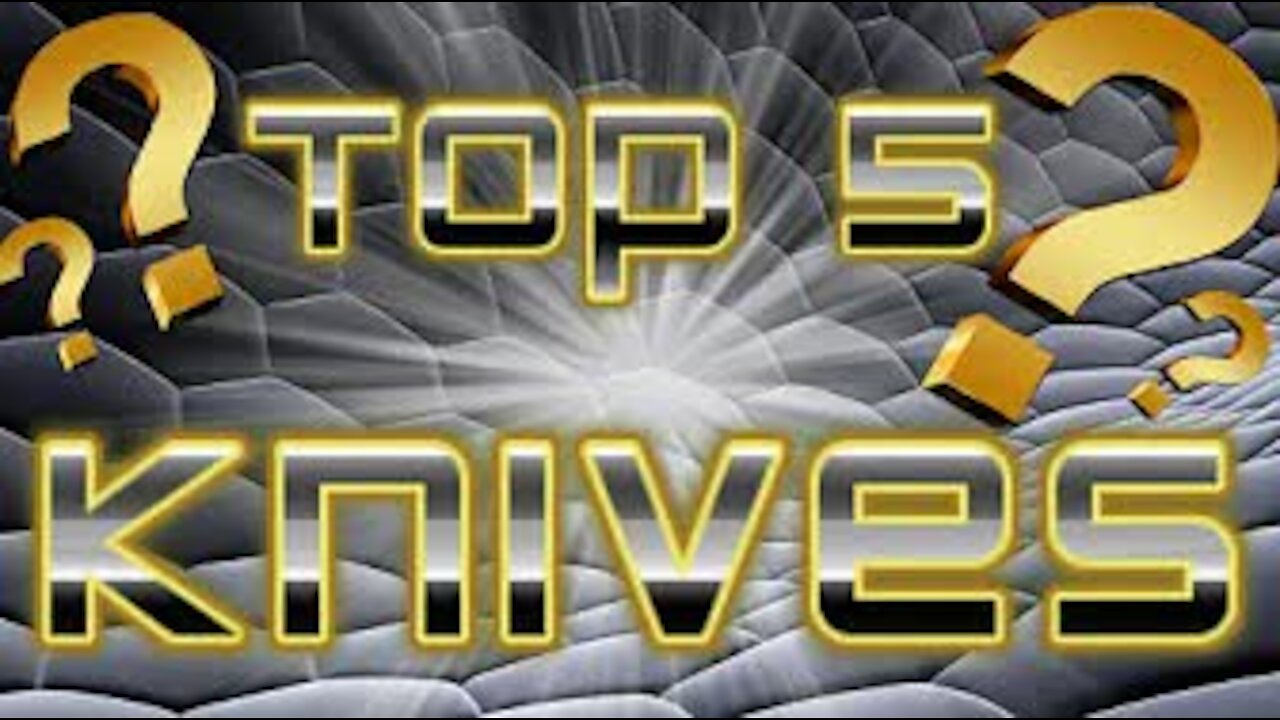 Top 5 Knives!