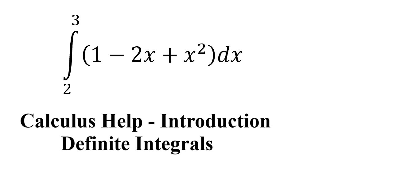 Introduction of Calculus: Definite Integral ∫ 2 to 3 (1-2x+x^2 ) dx