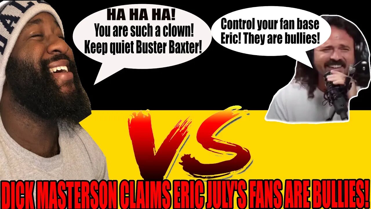 Dick Masterson Still CRYING as he calls Eric July FANS Bullies!