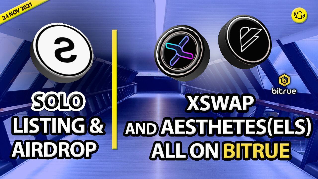 SOLO LISTING & AIRDROP - XSWAP AND AESTHETES (ELS) ALL ON BITRUE