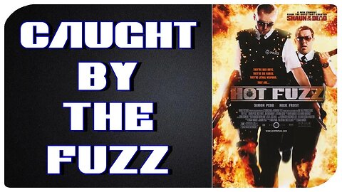 Let's Talk Hot Fuzz