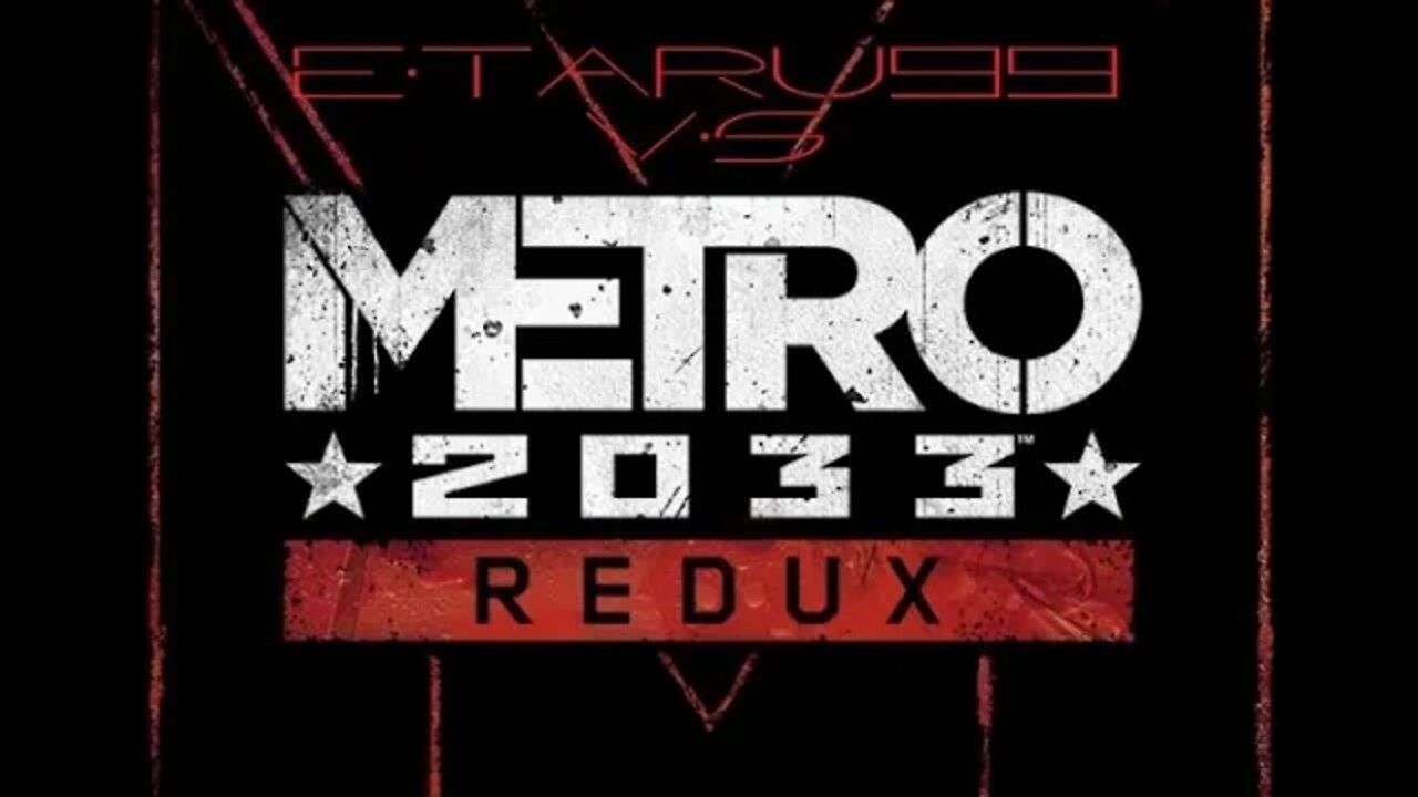 Metro 2033 Redux [E11]