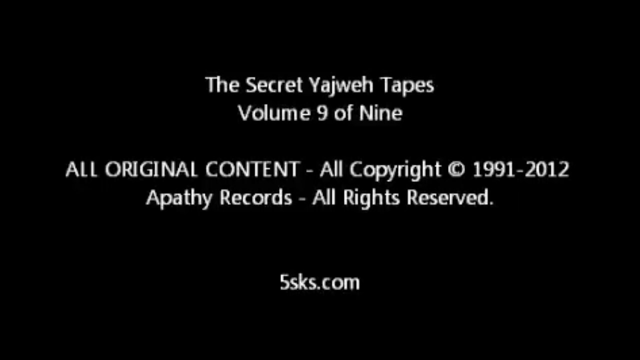 The Secret Yajweh Tapes - Volume Nine