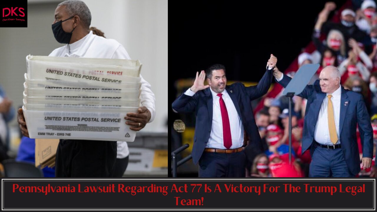 Pennsylvania Lawsuit Regarding Act 77 Is A Victory For The Trump Legal Team!