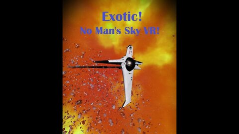 No Mans Sky VR Exotic!