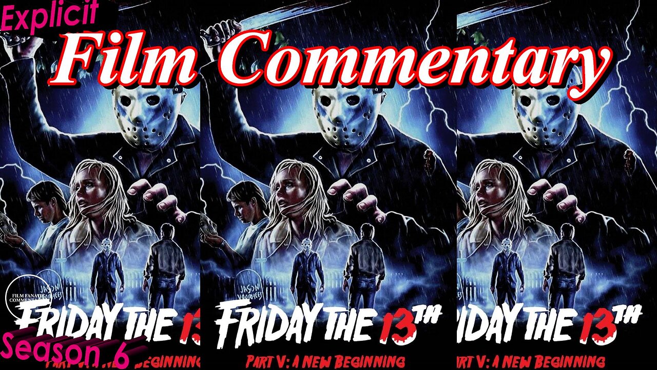 Friday the 13th: A New Beginning (1985) - Film Fanatic Commentary - Season 6