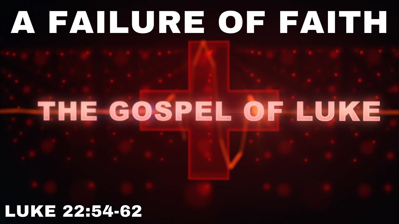 A Failure of Faith Luke 22:54-62