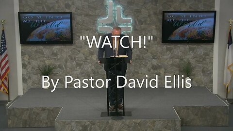 "Watch!" By Pastor David Ellis