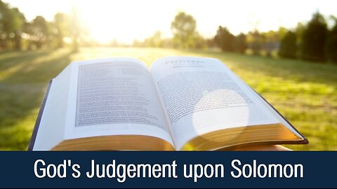 God's Judgement upon Solomon - I Kings 11:9-43