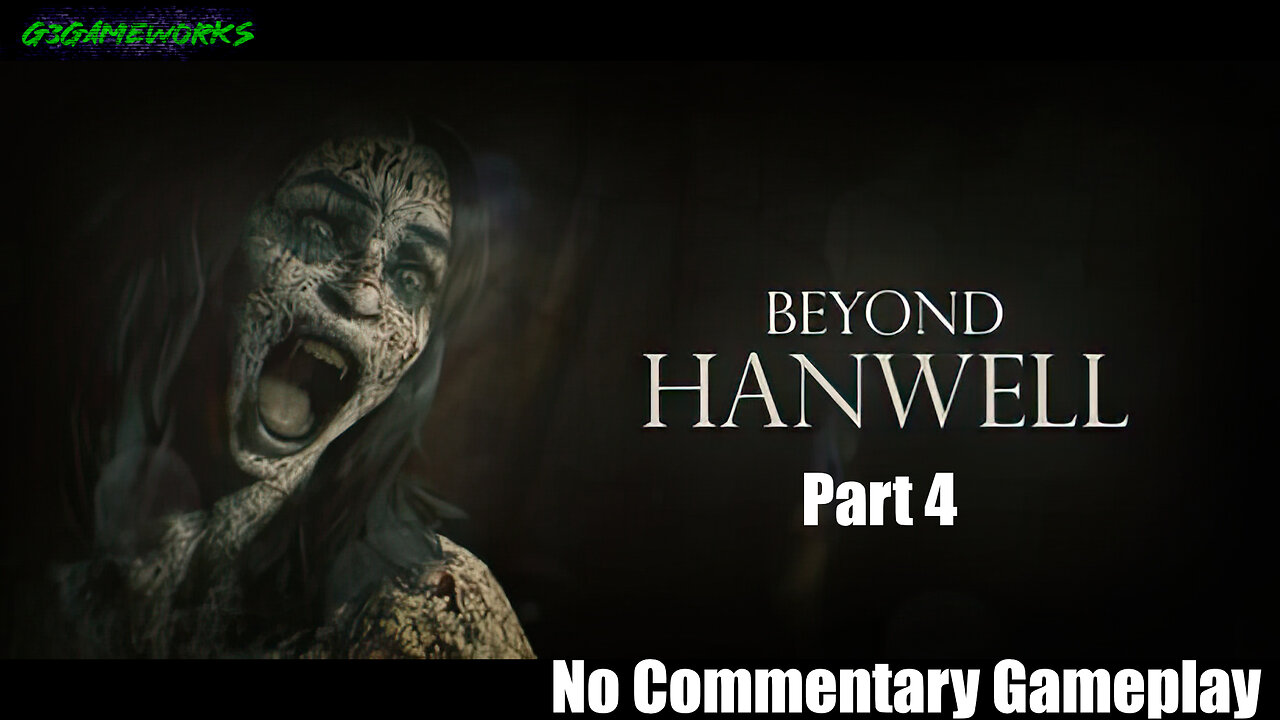 Beyond Hanwell - No Commentary Gameplay Part 4 - PC HD