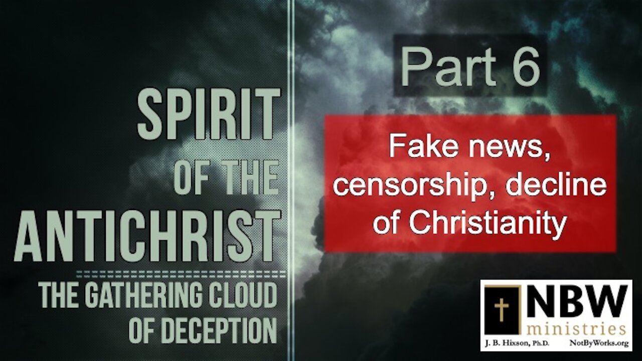 Spirit of the Antichrist Part 6 (Fake News, Censorship, and the Decline of Christianity)