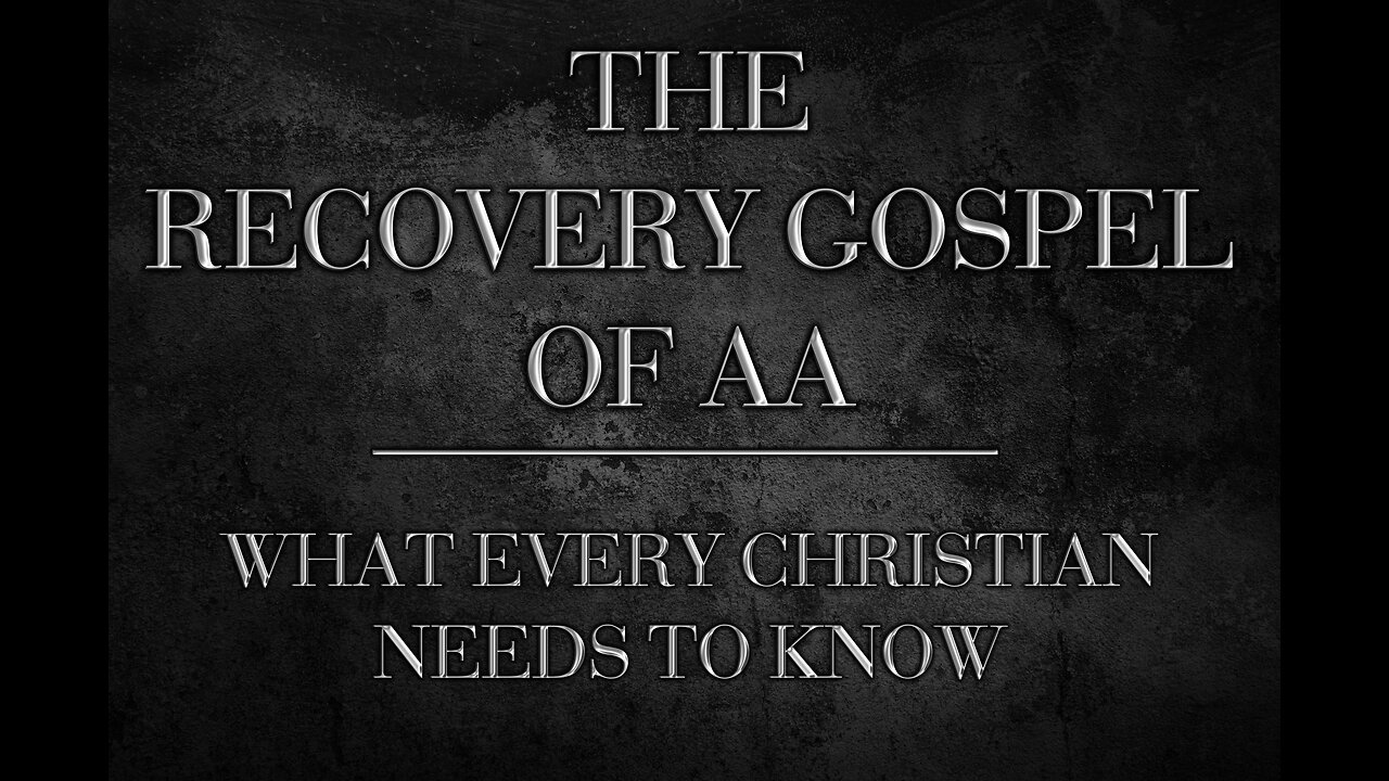 The Recovery Gospel of AA - What Every Christian Needs to Know