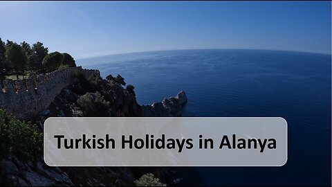 Sun, Sea, and Adventure: Discovering the Magic of Alanya, Turkey