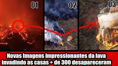 Novas Imagens impressionantes da lava invadindo as casas mais de 300 desapareceram