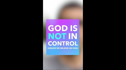 God is NOT in control, unless we believe (Social Short)