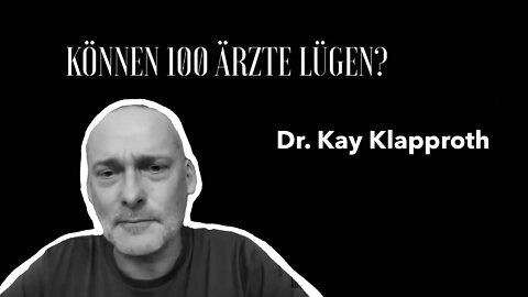 Dr. Kay Klapproth - "Können 100 Ärzte lügen?"