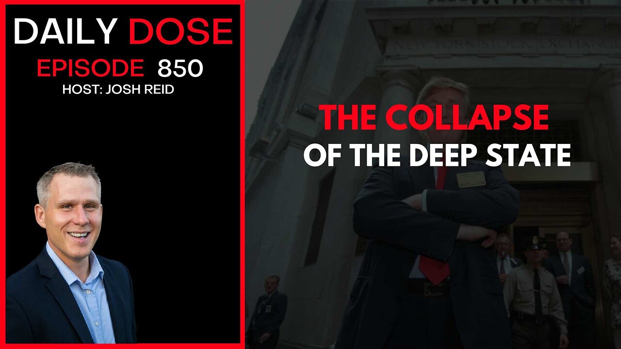 The Collapse of The Deep State | Ep. 850 The Daily Dose