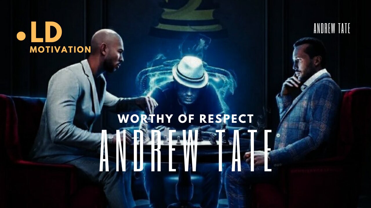 WORTHY OF RESPECT - ANDREW TATE MOTIVATIONAL SPEECH