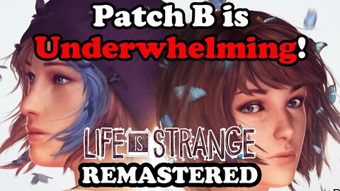 PATCH B for Life is Strange Remastered is Underwhelming!