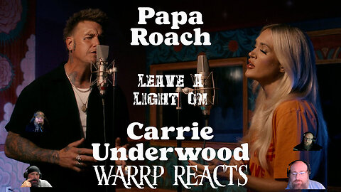 IT'S WARRP WEDNESDAY AND IT'S SERIOUS! We React To Leave A Light On By Papa Roach W/Carrie Underwood