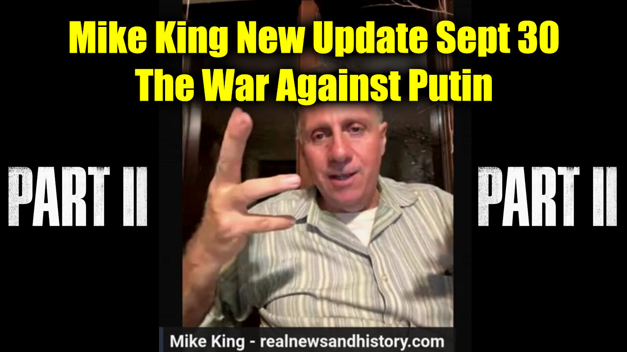 Mike King Update Part 2 - The War Against Putin 9.30.24